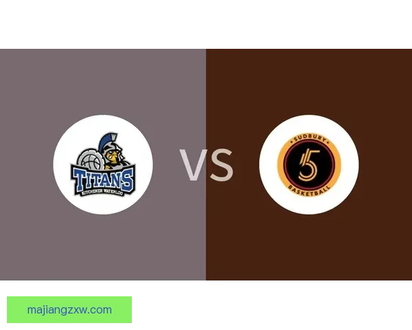 KW泰坦对战萨德伯里精彩回顾及关键战术解析全记录